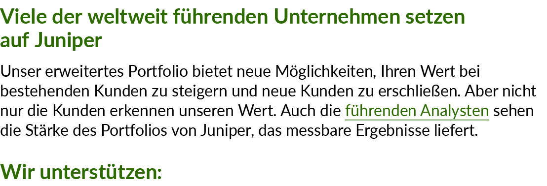 Viele der weltweit f hrenden Unternehmen setzen auf Juniper Unser erweitertes Portfolio bietet neue M glichkeiten, Ih...