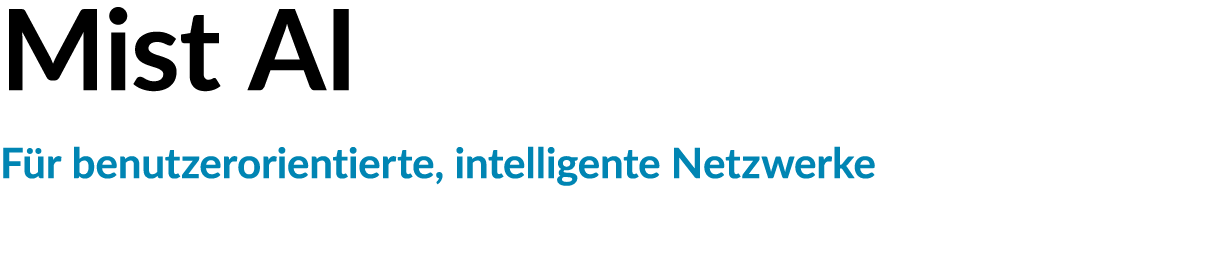 Mist AI F r benutzerorientierte, intelligente Netzwerke