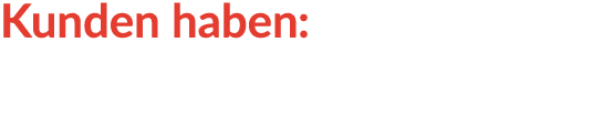 Kunden haben: 