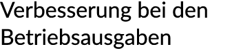 Verbesserung bei den Betriebsausgaben