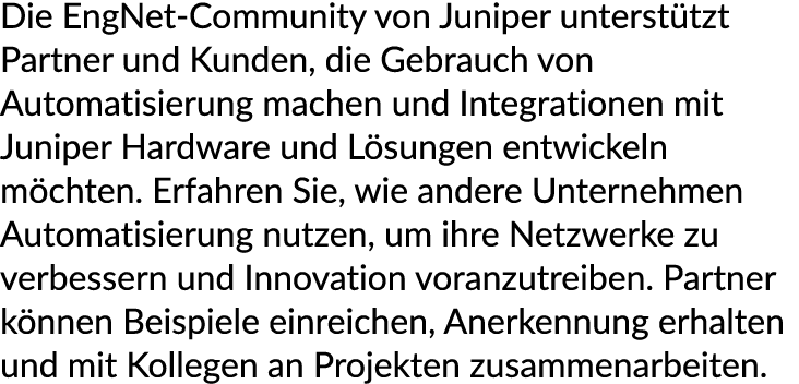 Die EngNet Community von Juniper unterst tzt Partner und Kunden, die Gebrauch von Automatisierung machen und Integrat...