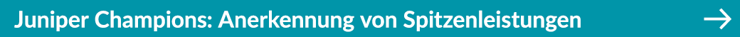 Juniper Champions: Anerkennung von Spitzenleistungen ￼