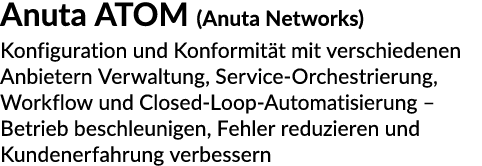 Anuta ATOM (Anuta Networks) Konfiguration und Konformit t mit verschiedenen Anbietern Verwaltung, Service Orchestrier...