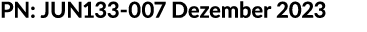 PN: JUN133 007 Dezember 2023