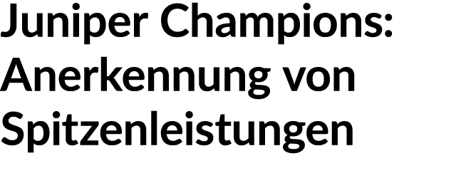 Juniper Champions: Anerkennung von Spitzenleistungen