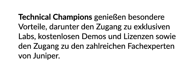 Technical Champions genie en besondere Vorteile, darunter den Zugang zu exklusiven Labs, kostenlosen Demos und Lizenz...