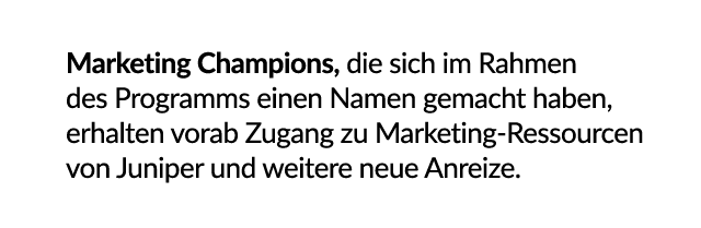 Marketing Champions, die sich im Rahmen des Programms einen Namen gemacht haben, erhalten vorab Zugang zu Marketing R...