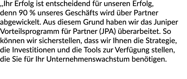 ,,Ihr Erfolg ist entscheidend f r unseren Erfolg, denn 90 % unseres Gesch fts wird ber Partner abgewickelt. Aus dies...
