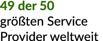 49 der 50 gr ten Service Provider weltweit 