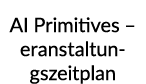 AI Primitives – eranstaltun gszeitplan