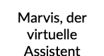 Marvis, der virtuelle Assistent