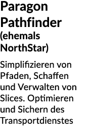 Paragon Pathfinder (ehemals NorthStar) Simplifizieren von Pfaden, Schaffen und Verwalten von Slices. Optimieren und S...