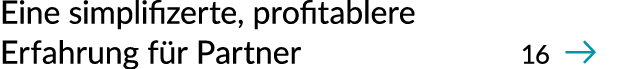Eine simplifizerte, profitablere Erfahrung f r Partner 16 ￼
