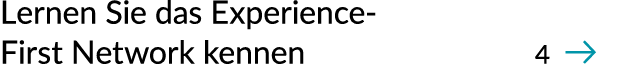 Lernen Sie das Experience First Network kennen 4 ￼
