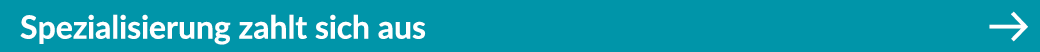 Spezialisierung zahlt sich aus ￼