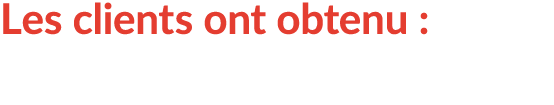 Les clients ont obtenu :