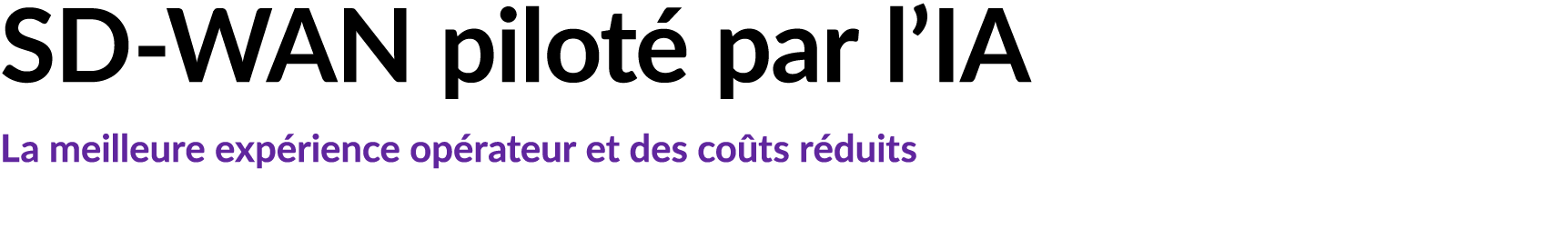 SD WAN pilot par l’IA La meilleure exp rience op rateur et des co ts r duits