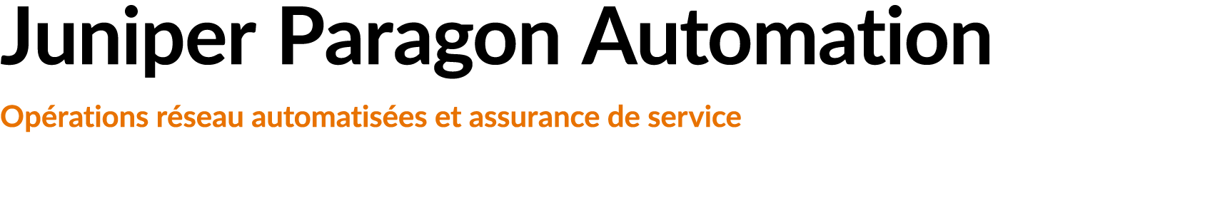 Juniper Paragon Automation Op rations r seau automatis es et assurance de service