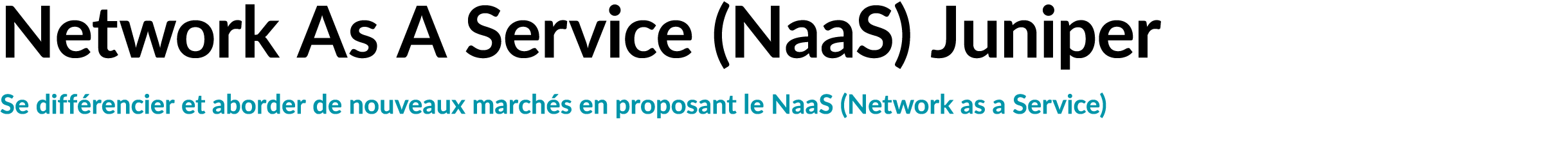 Network As A Service (NaaS) Juniper Se diff rencier et aborder de nouveaux march s en proposant le NaaS (Network as a...