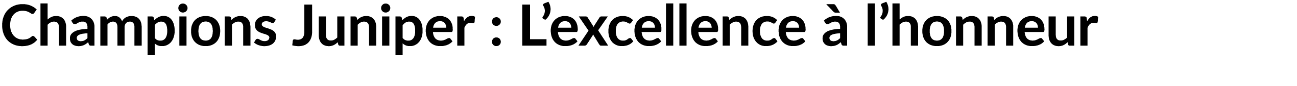Champions Juniper : L’excellence  l’honneur