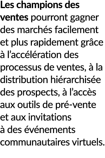 Les champions des ventes pourront gagner des march s facilement et plus rapidement gr ce  l’acc l ration des process...