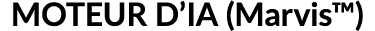 MOTEUR D’IA (Marvis™)