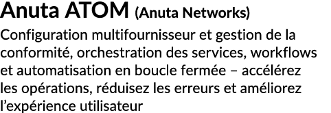 Anuta ATOM (Anuta Networks) Configuration multifournisseur et gestion de la conformit , orchestration des services, w...