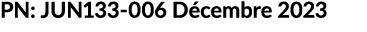 PN: JUN133 006 D cembre 2023
