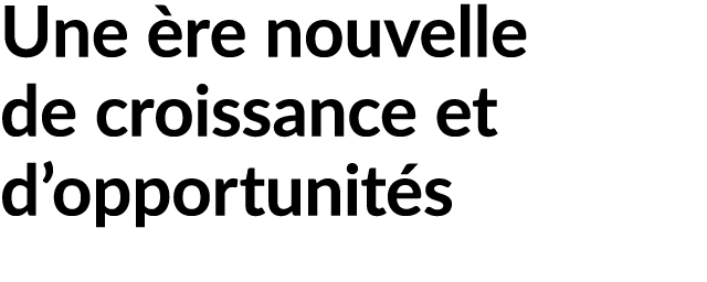 Une re nouvelle de croissance et d’opportunit s