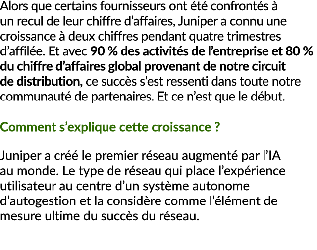 Alors que certains fournisseurs ont t  confront s   un recul de leur chiffre d’affaires, Juniper a connu une croissa...