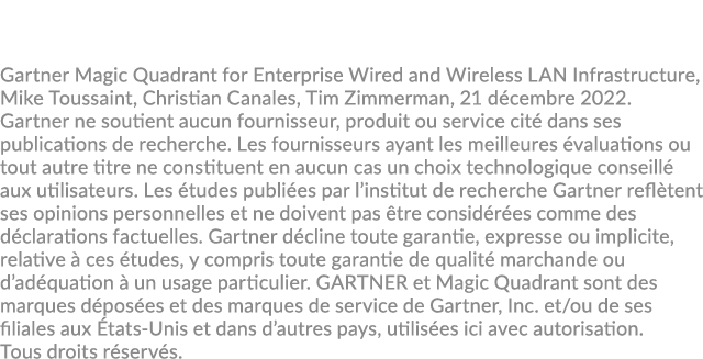 Gartner Magic Quadrant for Enterprise Wired and Wireless LAN Infrastructure, Mike Toussaint, Christian Canales, Tim Z...