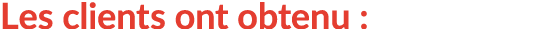 Les clients ont obtenu :