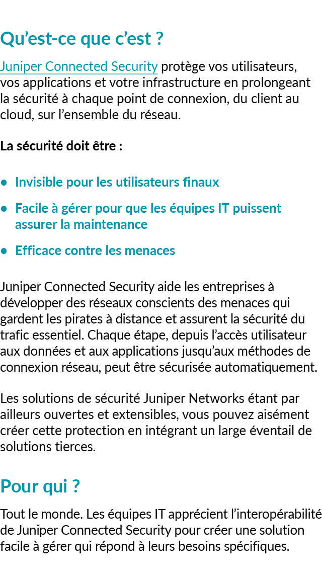 Qu’est ce que c’est ? Juniper Connected Security prot ge vos utilisateurs, vos applications et votre infrastructure e...