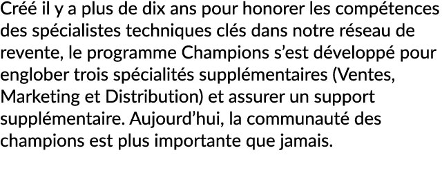 Cr  il y a plus de dix ans pour honorer les comp tences des sp cialistes techniques cl s dans notre r seau de revent...