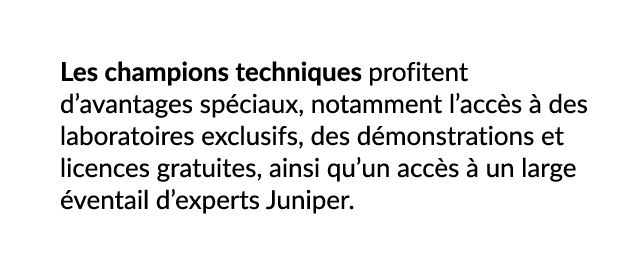 Les champions techniques profitent d’avantages sp ciaux, notamment l’acc s  des laboratoires exclusifs, des d monstr...