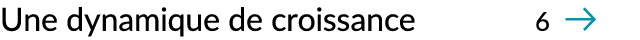 Une dynamique de croissance 6 ￼