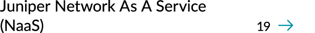 Juniper Network As A Service (NaaS) 19 ￼