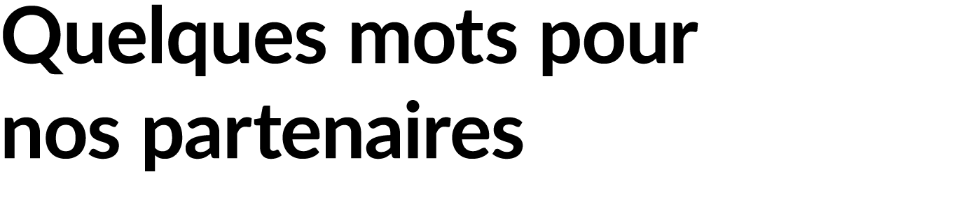Quelques mots pour nos partenaires