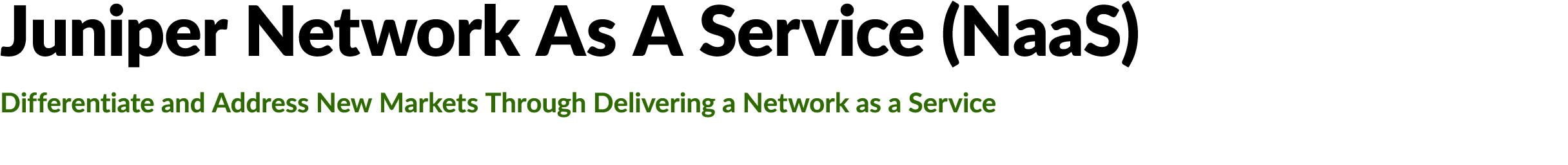 Juniper Network As A Service (NaaS) Differentiate and Address New Markets Through Delivering a Network as a Service