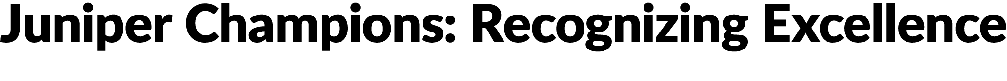 Juniper Champions: Recognizing Excellence