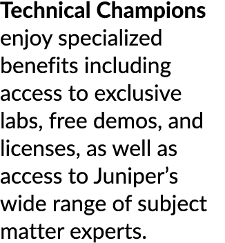 Technical Champions enjoy specialized benefits including access to exclusive labs, free demos, and licenses, as well ...