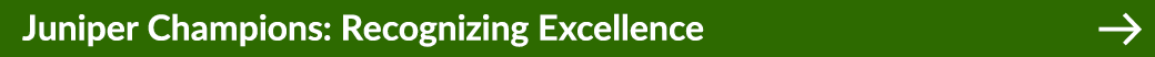 Juniper Champions: Recognizing Excellence ￼