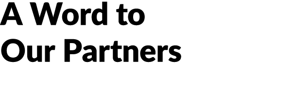 A Word to Our Partners