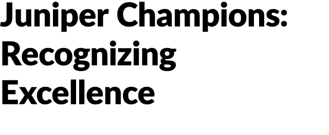 Juniper Champions: Recognizing Excellence