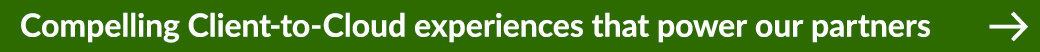 Compelling Client to Cloud experiences that power our partners ￼