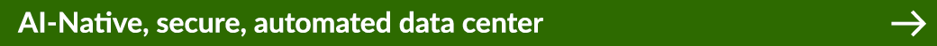 AI Native, secure, automated data center ￼