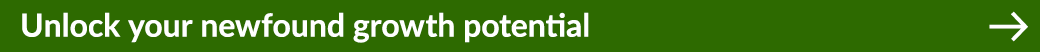 Unlock your newfound growth potential ￼