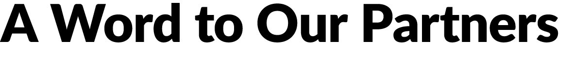 A Word to Our Partners