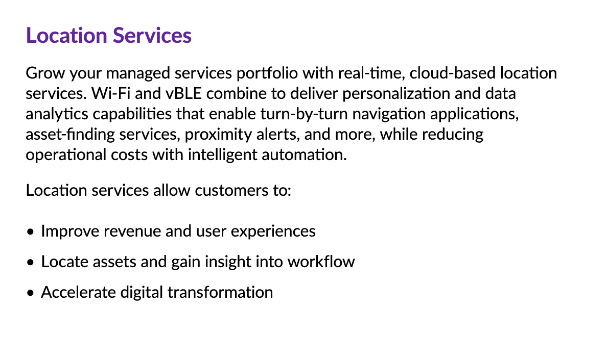 Location Services Grow your managed services portfolio with real time, cloud based location services. Wi Fi and vBLE ...