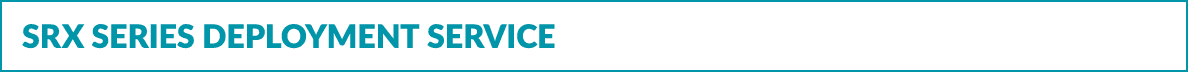 SRX Series Deployment Service
